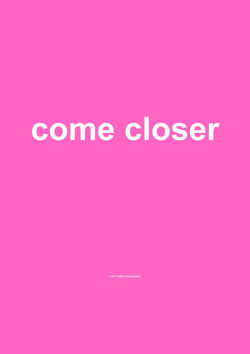 Come Closer funny typography wall print in Pink by PosterMe.shop