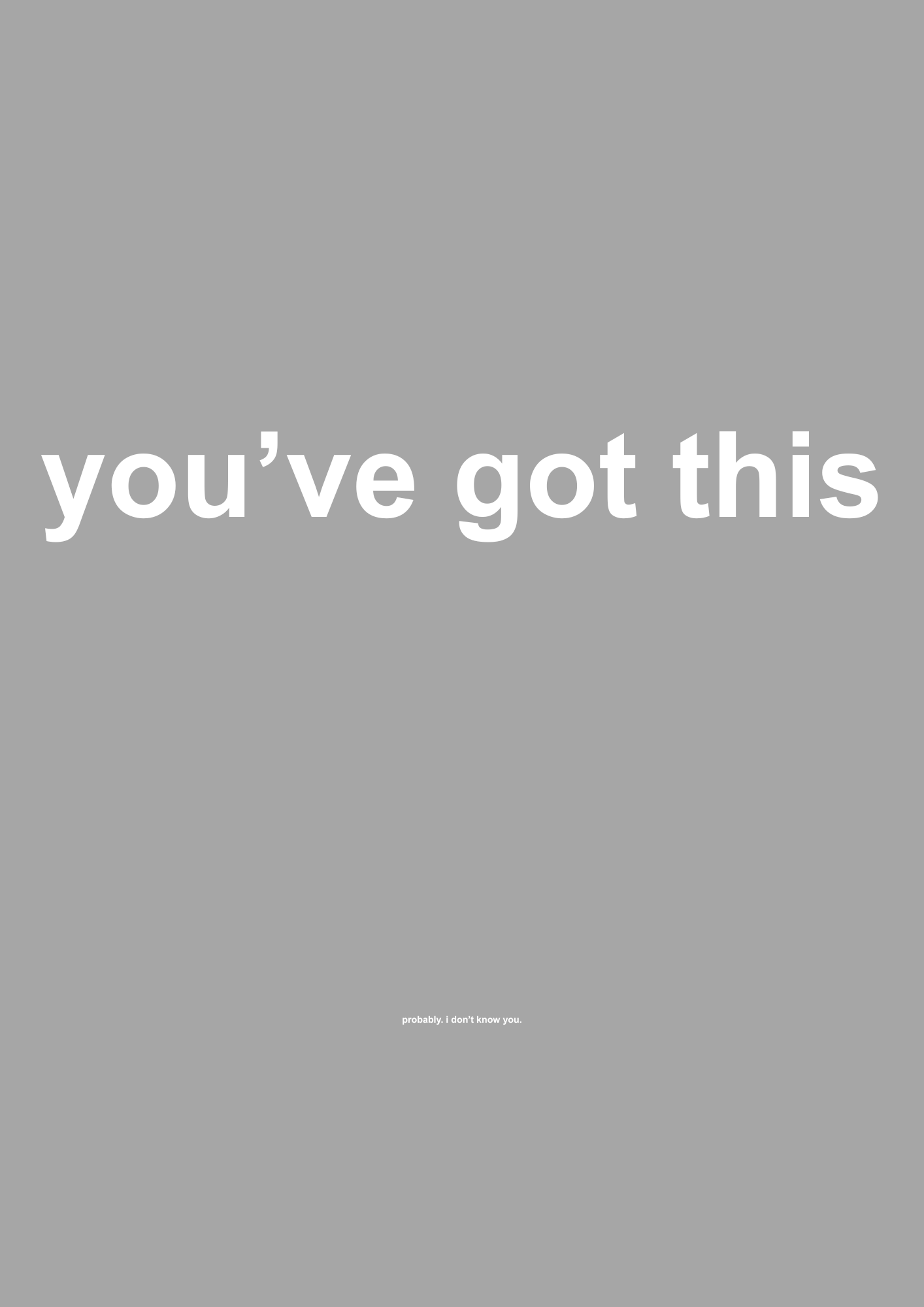 You've Got This funny typography wall print in Grey by PosterMe.shop
