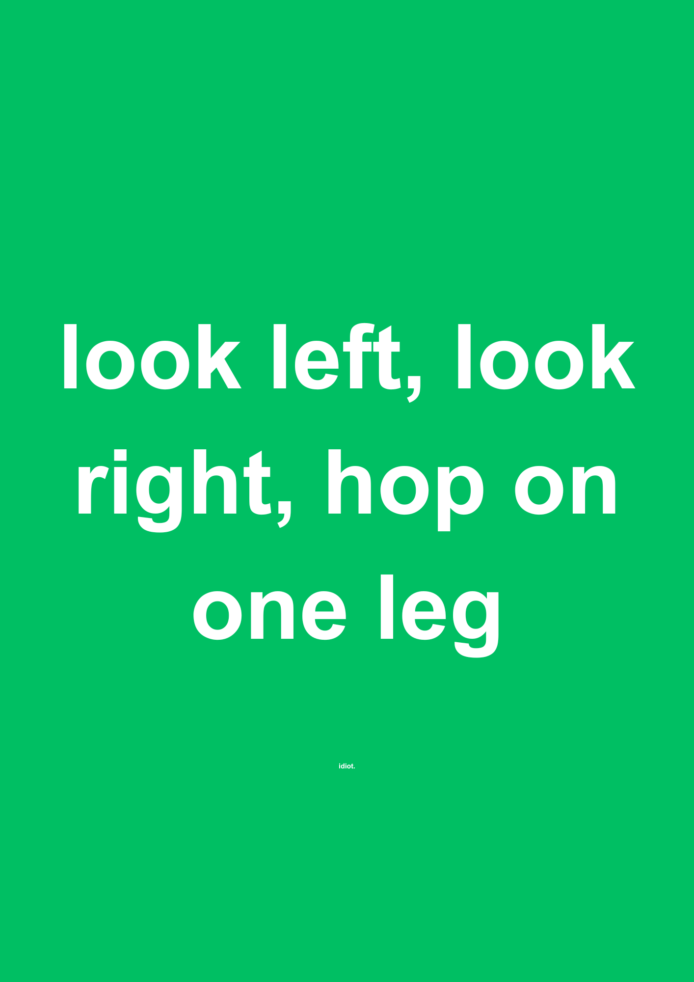 Look Left, Look Right, Hop on One Leg funny typography wall print in Green by PosterMe.shop