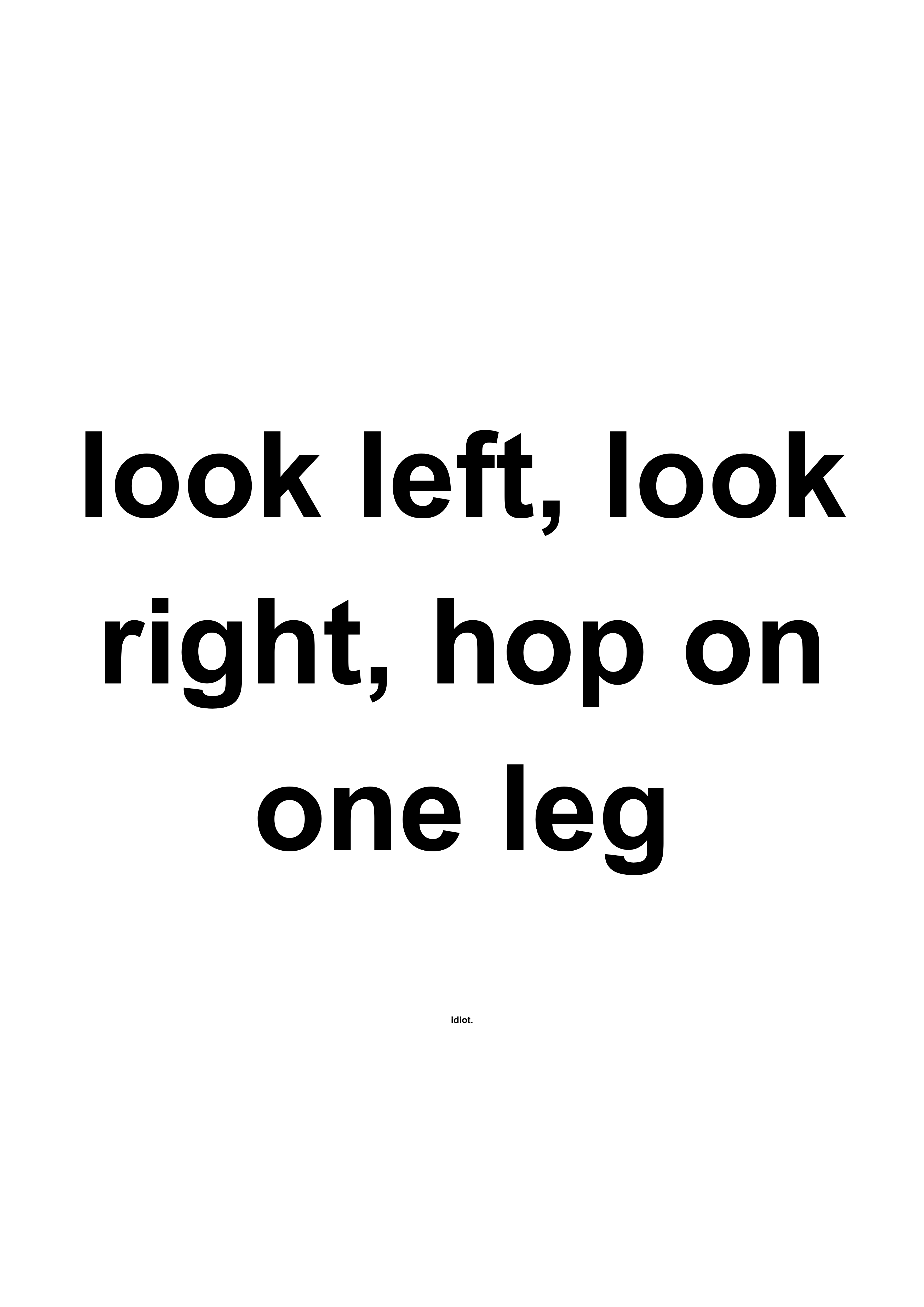 Look Left, Look Right, Hop on One Leg funny typography wall print in White by PosterMe.shop