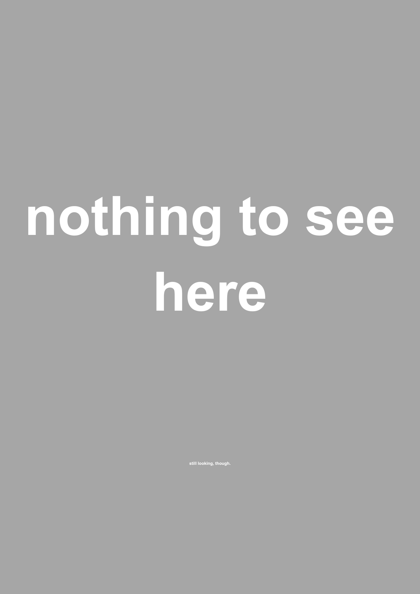 Nothing to See Here funny typography wall print in Grey by PosterMe.shop