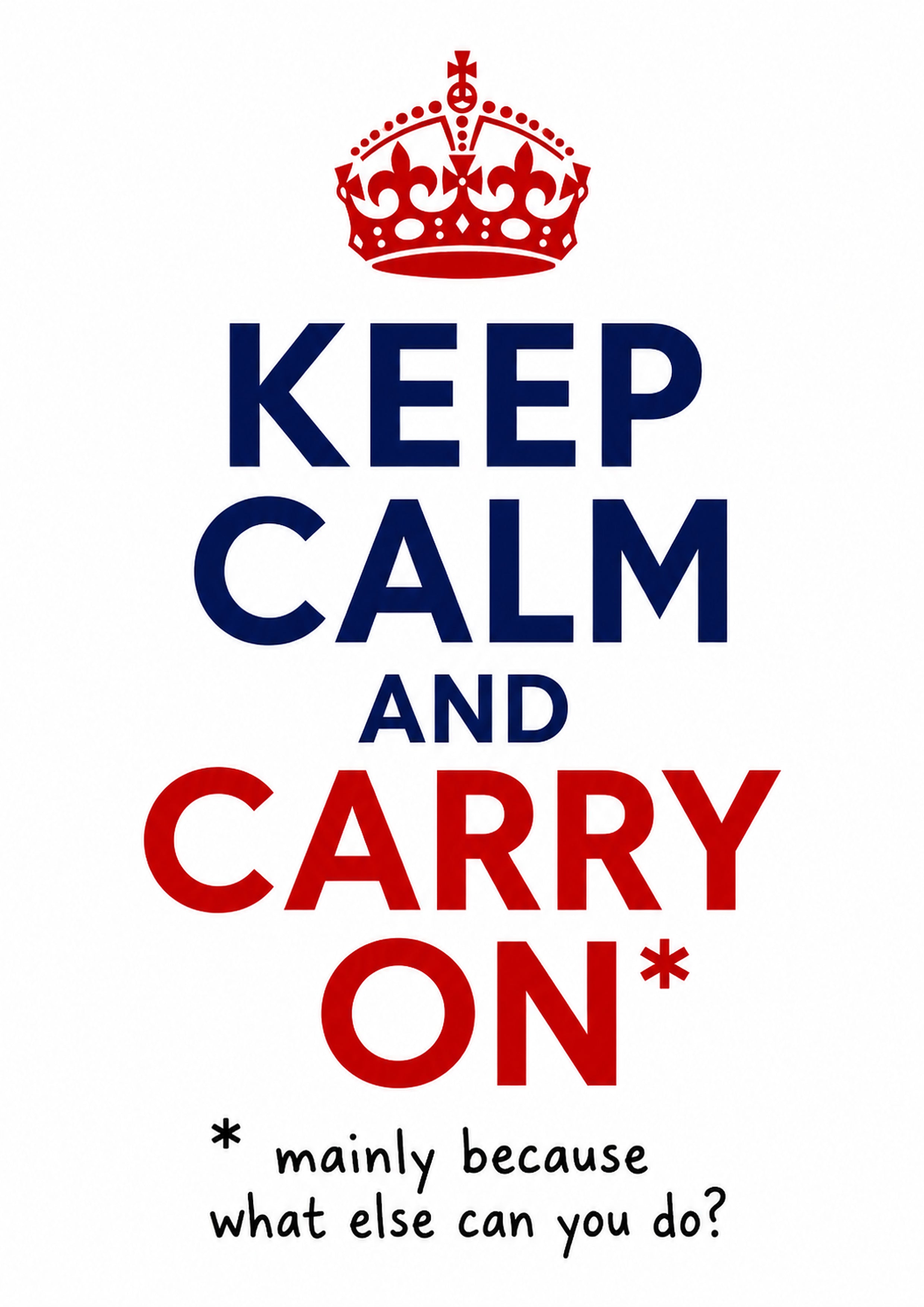 Keep Calm and Carry On funny British quote art print by towelme