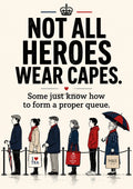 Not All Heroes Queue Patiently funny British quote art print by towelme