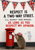 Respect Is a Two-Way Street funny British quote art print by towelme