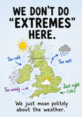 We Don't Do Extremes Here funny British quote art print by towelme