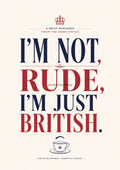I'm Not Rude, I'm Just British modern British quote art print by towelme