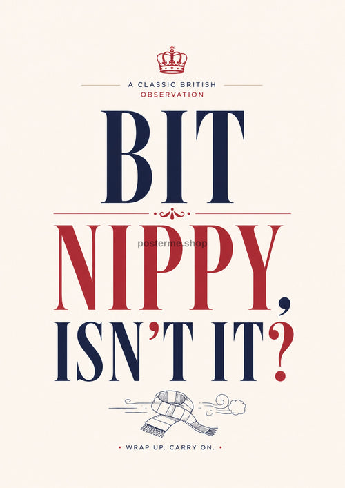 Bit Nippy, Isn't It? modern British quote art print by towelme
